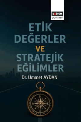 Etik Değerler ve Stratejik Eğilimler - 1