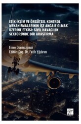 Etik İklim ve Örgütsel Kontrol Mekanizmalarının İşe Angaje Olmak Üzerine Etksi: Sivil Havacılık Sektöründe Bir Araştırma - Gazi Kitabevi