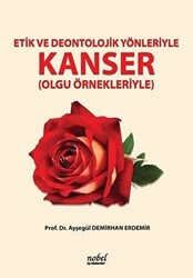 Etik ve Deontolojik Yönleriyle Kanser Olgu Örnekleriyle - Nobel Tıp Kitabevi