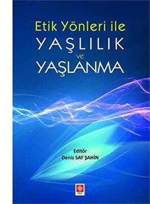 Etik Yönler ile Yaşlılık ve Yaşlanma - 1