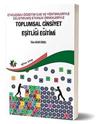 Etkileşimli Öğretim İlke ve Yöntemleriyle Geliştirilmiş Etkinlik Örnekleriyle Toplumsal Cinsiyet Eşitliği Eğitimi - Eğiten Kitap