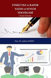 Etkili Tez ve Rapor Yazım ve Sunum Teknikleri Pratik El Kitabı - Gazi Kitabevi