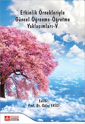 Etkinlik Örnekleriyle Güncel Öğrenme - Öğretme Yaklaşımları 5 - Pegem Akademi Yayıncılık