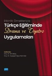 Etkinlik Örnekleriyle Türkçe Eğitiminde Drama Ve Tiyatro Uygulamaları - Nobel Akademik Yayıncılık