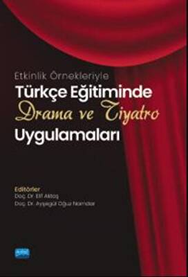 Etkinlik Örnekleriyle Türkçe Eğitiminde Drama Ve Tiyatro Uygulamaları - 1