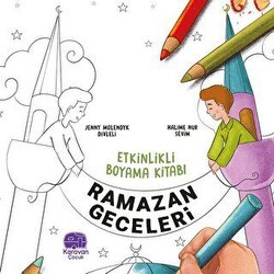 Etkinlikli Boyama Kitabı Ramazan Geceleri - Karavan Çocuk Yayınları