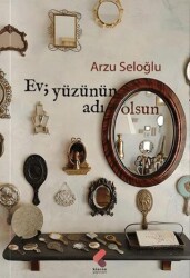 Ev, Yüzünün Adı Olsun - Klaros Yayınları