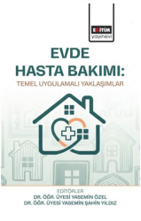 Evde Hasta Bakımı: Temel Uygulamalı Yaklaşımlar - Eğitim Yayınevi - Bilimsel Eserler