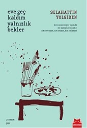 Eve Geç Kaldım Yalnızlık Bekler - Kırmızı Kedi Yayınevi