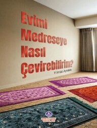 Evimi Medreseye Nasıl Çevirebilirim? - Nebevi Hayat Yayınları