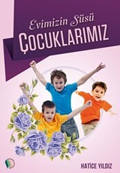 Evimizin Süsü Çocuklarımız - Erkam Yayınları
