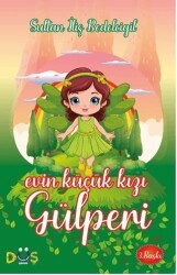 Evin Küçük Kızı Gülperi - Düş Kurguları Çocuk