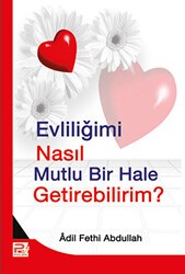 Evliliğimi Nasıl Mutlu Bir Hale Getirebilirim? - Karınca & Polen Yayınları