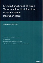 Evliliğin Sona Ermesine İlişkin Yabancı Adli ve İdari Kararların Nüfus Kütüğüne Doğrudan Tescili - Seçkin Yayıncılık