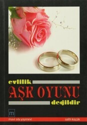 Evlilik Aşk Oyunu Değildir - Mavi Sıla Yayınevi