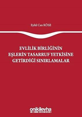 Evlilik Birliğinin Eşlerin Tasarruf Yetkisine Getirdiği Sınırlamalar - 1