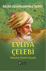 Evliya Çelebi - Bilim Adamlarımız Serisi - Parola Yayınları