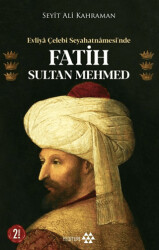 Evliya Çelebi Seyahatnamesi’nde Fatih Sultan Mehmed - 1