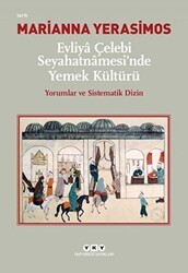 Evliya Çelebi Seyahatnamesi`nde Yemek Kültürü - Yapı Kredi Yayınları