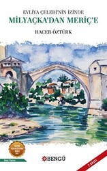 Evliya Çelebi`nin İzinde Milyaçka’dan Meriç’e - Bengü Yayınları
