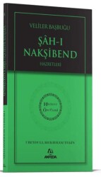 Evliyalar Başbuğu Şahı Nakşibend Hazretleri - Akfeda Basım Yayın
