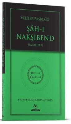 Evliyalar Başbuğu Şahı Nakşibend Hazretleri - 1