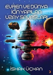 Evren ve Dünya için Yapılan Uzay Savaşları - Cinius Yayınları