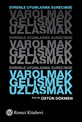 Evrenle Uyumlaşma Sürecinde Varolmak, Gelişmek, Uzlaşmak - 1