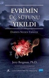 Evrimin Üç Sütunu Yıkıldı - Darwin Neden Yanıldı - The Three Pillars Of Evolution Demolished Why Darwin Was Wrong - Nobel Akademik Yayıncılık