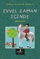 Evvel Zaman İçinde - Değerli Masallar Serisi 2 - Altın Yunus Yayınları