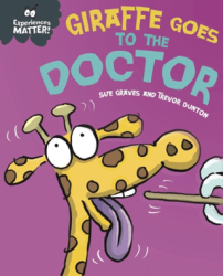 Experiences Matter: Giraffe Goes to the Doctor - Franklin Watts