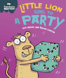 Experiences Matter: Little Lion Goes to a Party - Franklin Watts