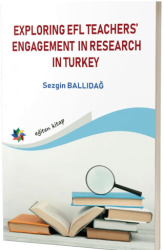 Explorıng Efl Teachers’ Engagement In Research In Turkey - Eğiten Kitap
