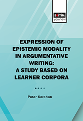 Expression of Epistemic Modality in Argumentative Writing: A Study Based on Learner Corpora - Eğitim Yayınevi - Bilimsel Eserler