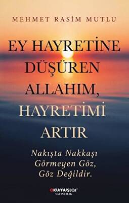 Ey Hayretine Düşüren Allahım Hayretimi Artır - 1