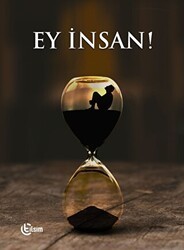 Ey İnsan! - Tılsım Yayınevi