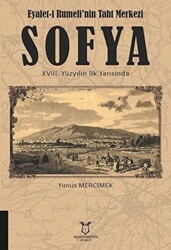 Eyalet-i Rumeli`nin Taht Merkezi Sofya 18. Yüzyılın İlk Yarısında - Akademisyen Kitabevi