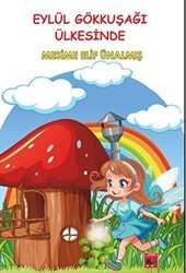 Eylül Gökkuşağı Ülkesinde - Kil Yayınları