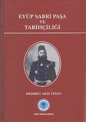 Eyüp Sabri Paşa ve Tarihçiliği - Türk Tarih Kurumu Yayınları