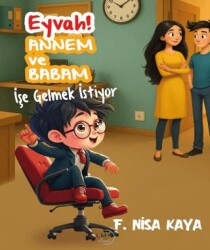 Eyvah! Annem ve Babam İşe Gelmek İstiyor - Liman Çocuk Yayınevi