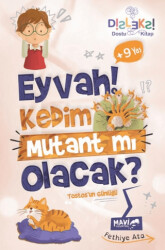Eyvah Kedim Mutant Mı Olacak? - Mavi Uçurtma Yayınları