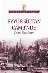 Eyyüb Sultan Camii`nde Cuma Vaazlarım - Özgü Yayıncılık