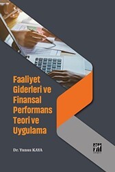 Faaliyet Giderleri ve Finansal Performans Teori ve Uygulama - Gazi Kitabevi