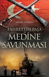 Fahrettin Paşa ve Medine Savunması - Panama Yayıncılık