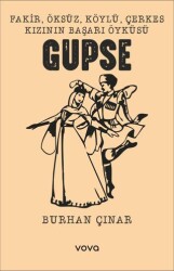 Fakir, Öksüz, Köylü, Çerkes Kızının Başarı Öyküsü Gupse - Vova Yayınları