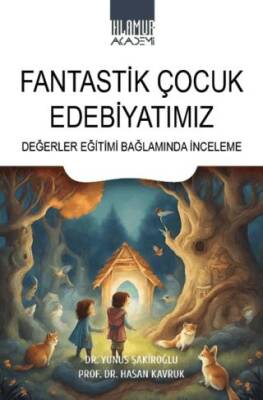 Fantastik Çocuk Edebiyatımız- Değerler Eğitimi Bağlamında İnceleme - 1