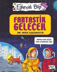 Fantastik Gelecek - Eğlenceli Bilgi Bilim 52 - Eğlenceli Bilgi Yayınları