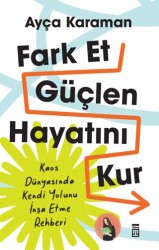 Fark Et, Güçlen, Hayatını Kur - Timaş Yayınları