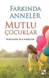 Farkında Anneler Mutlu Çocuklar - Az Kitap
