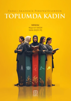 Farklı Akademik Perspektiflerden Toplumda Kadın - 1